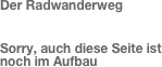 Der Radwanderweg

Sorry, auch diese Seite ist noch im Aufbau
